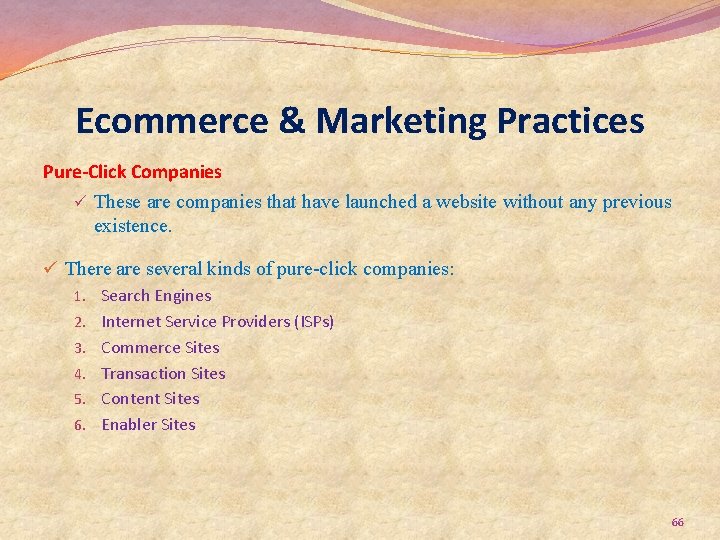 Ecommerce & Marketing Practices Pure-Click Companies ü These are companies that have launched a