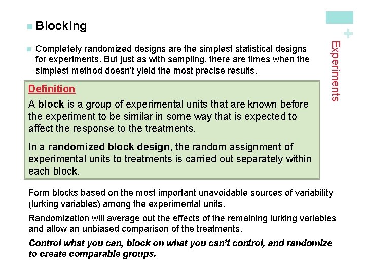 Completely randomized designs are the simplest statistical designs for experiments. But just as with