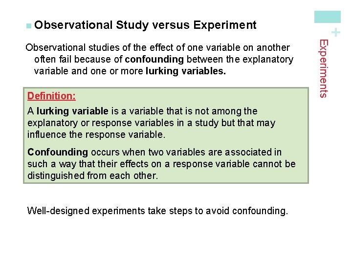 Study versus Experiment Definition: A lurking variable is a variable that is not among