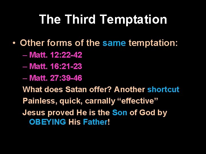 The Third Temptation • Other forms of the same temptation: – Matt. 12: 22