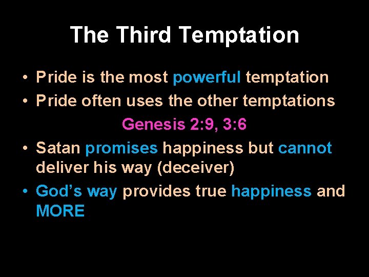 The Third Temptation • Pride is the most powerful temptation • Pride often uses