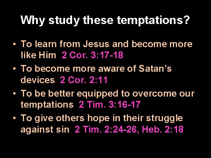 Why study these temptations? • To learn from Jesus and become more like Him