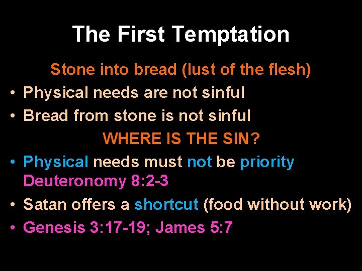 The First Temptation • • • Stone into bread (lust of the flesh) Physical