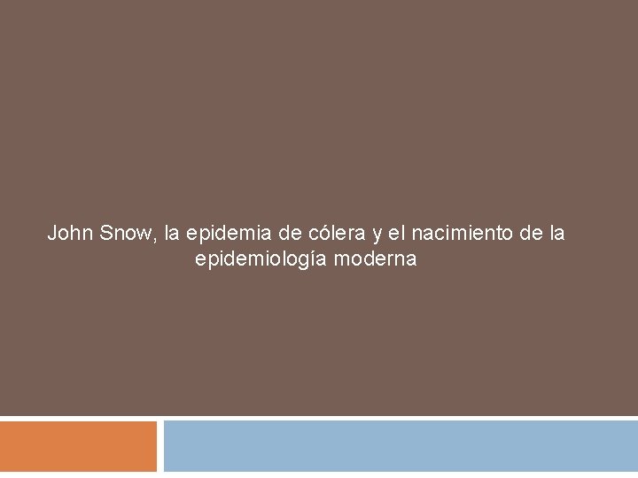 John Snow, la epidemia de cólera y el nacimiento de la epidemiología moderna 