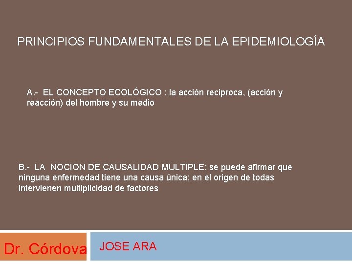 PRINCIPIOS FUNDAMENTALES DE LA EPIDEMIOLOGÍA A. - EL CONCEPTO ECOLÓGICO : la acción reciproca,