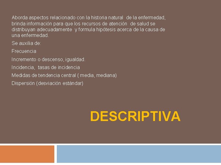 Aborda aspectos relacionado con la historia natural de la enfermedad, brinda información para que