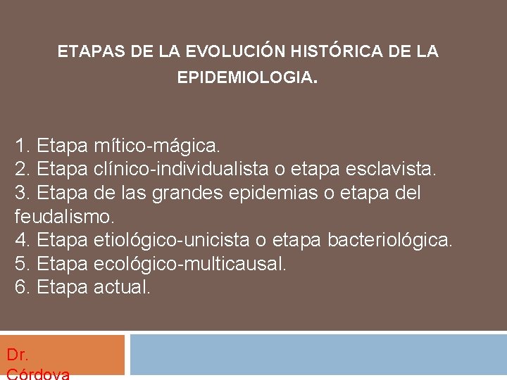 ETAPAS DE LA EVOLUCIÓN HISTÓRICA DE LA EPIDEMIOLOGIA. 1. Etapa mítico-mágica. 2. Etapa clínico-individualista