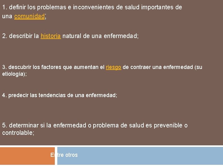 1. definir los problemas e inconvenientes de salud importantes de una comunidad; 2. describir