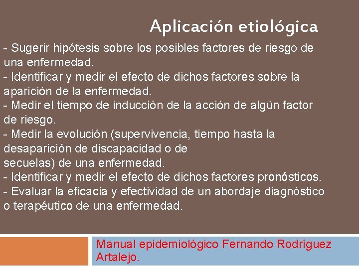 Aplicación etiológica - Sugerir hipótesis sobre los posibles factores de riesgo de una enfermedad.