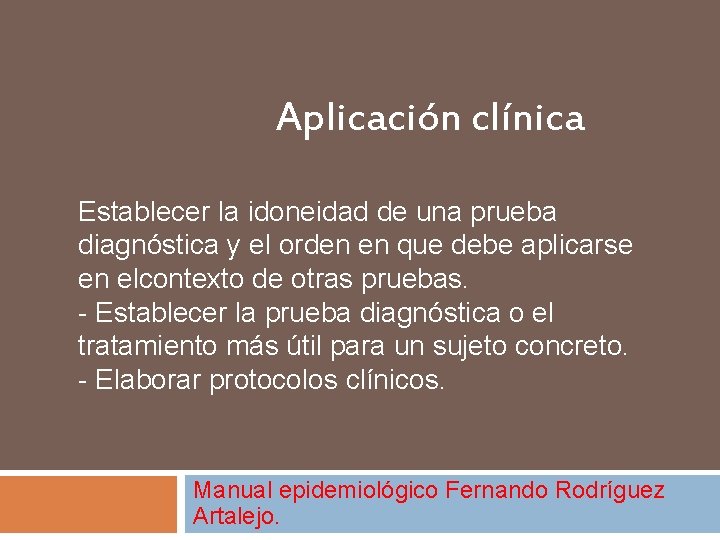 Aplicación clínica Establecer la idoneidad de una prueba diagnóstica y el orden en que