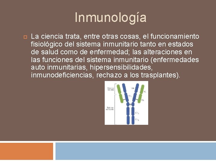 Inmunología La ciencia trata, entre otras cosas, el funcionamiento fisiológico del sistema inmunitario tanto