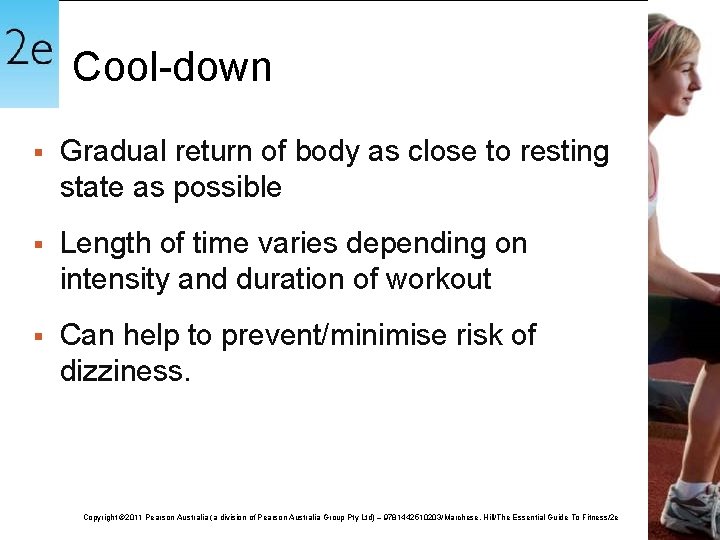 Cool-down § Gradual return of body as close to resting state as possible §