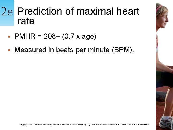 Prediction of maximal heart rate § PMHR = 208− (0. 7 x age) §