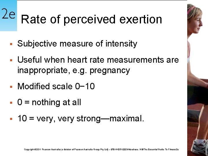 Rate of perceived exertion § Subjective measure of intensity § Useful when heart rate