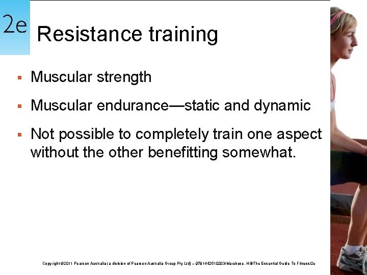 Resistance training § Muscular strength § Muscular endurance—static and dynamic § Not possible to