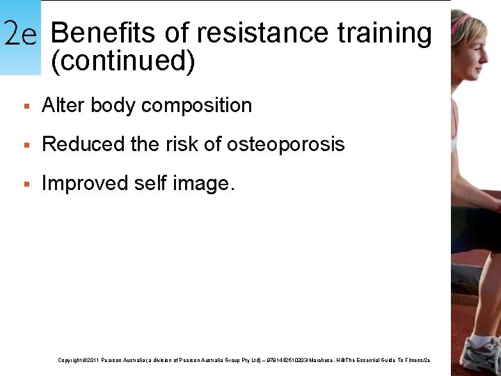 Benefits of resistance training (continued) § Alter body composition § Reduced the risk of