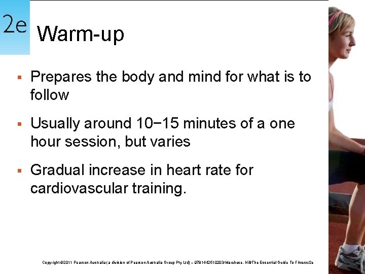 Warm-up § Prepares the body and mind for what is to follow § Usually