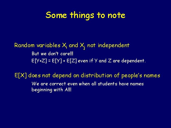 Some things to note Random variables Xi and Xj not independent But we don’t