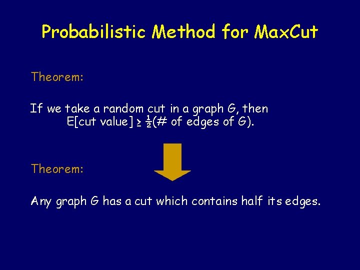Probabilistic Method for Max. Cut Theorem: If we take a random cut in a