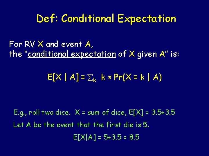 Def: Conditional Expectation For RV X and event A, the “conditional expectation of X