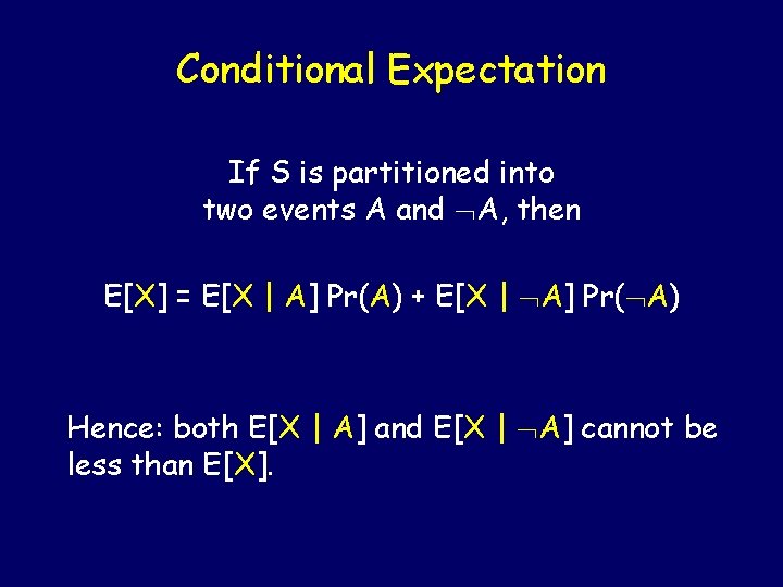 Conditional Expectation If S is partitioned into two events A and A, then E[X]