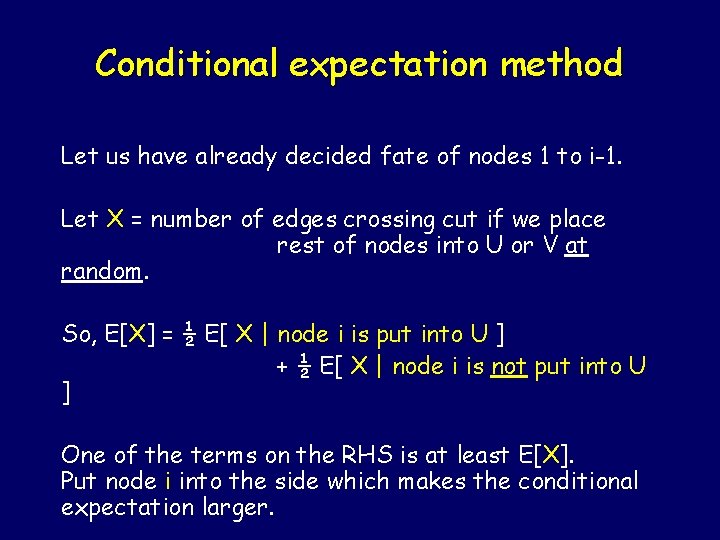 Conditional expectation method Let us have already decided fate of nodes 1 to i-1.