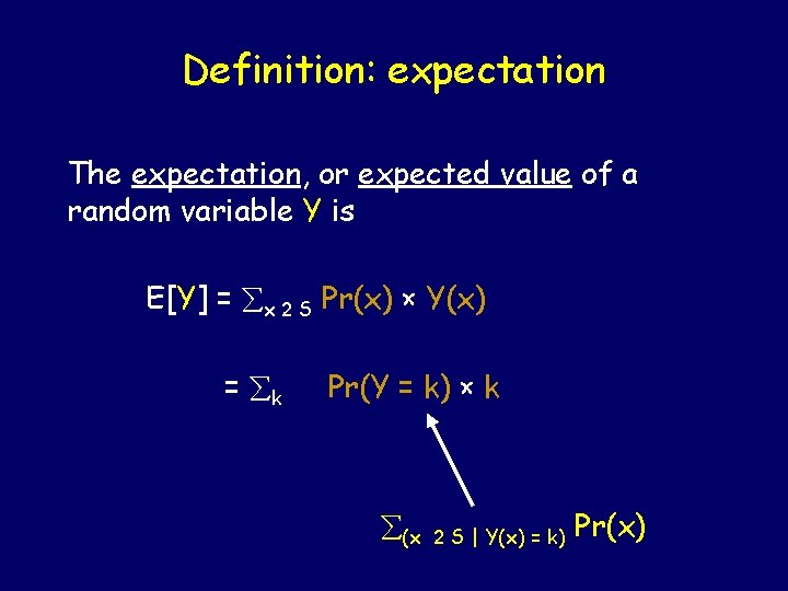 Definition: expectation The expectation, or expected value of a random variable Y is E[Y]