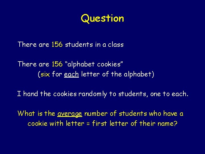 Question There are 156 students in a class There are 156 “alphabet cookies” (six