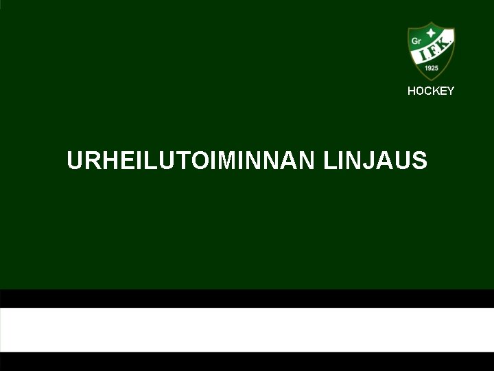 HOCKEY URHEILUTOIMINNAN LINJAUS 