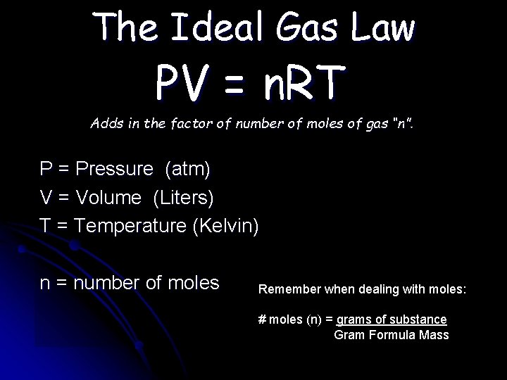 The Ideal Gas Law PV = n. RT Adds in the factor of number