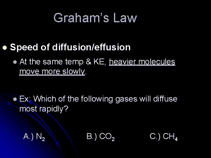 Graham’s Law l Speed of diffusion/effusion l At the same temp & KE, heavier