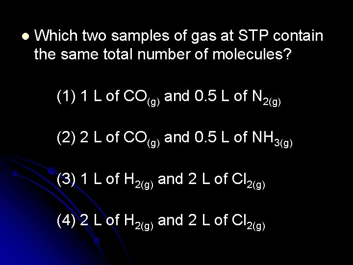 l Which two samples of gas at STP contain the same total number of