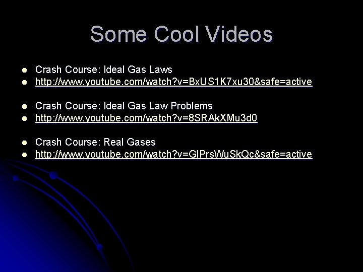 Some Cool Videos l l l Crash Course: Ideal Gas Laws http: //www. youtube.