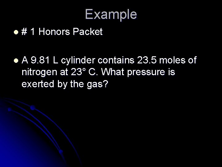 Example l # 1 Honors Packet l A 9. 81 L cylinder contains 23.
