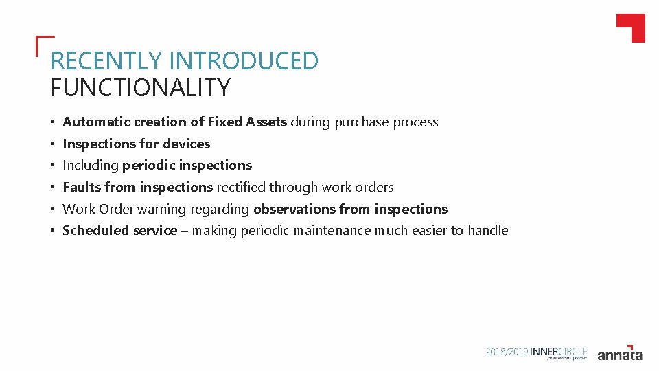 RECENTLY INTRODUCED FUNCTIONALITY • Automatic creation of Fixed Assets during purchase process • Inspections