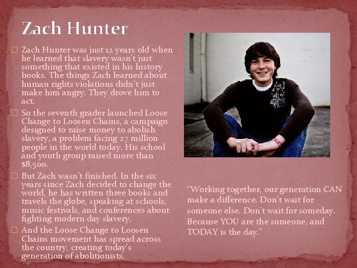 Zach Hunter � Zach Hunter was just 12 years old when he learned that