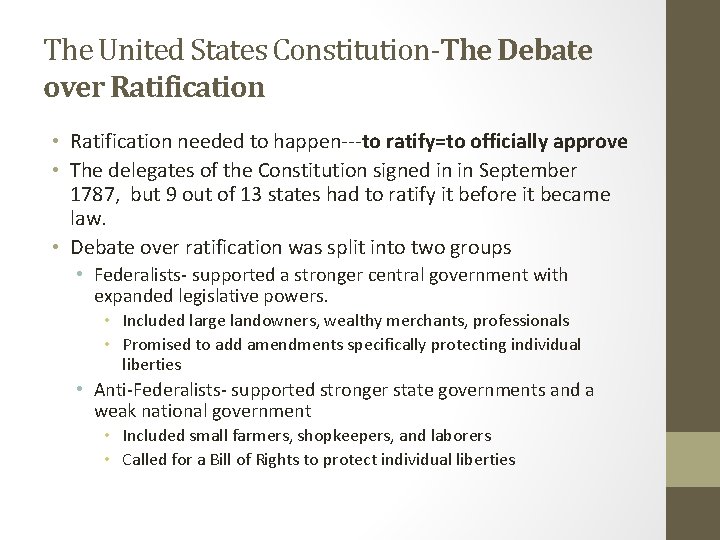 The United States Constitution-The Debate over Ratification • Ratification needed to happen---to ratify=to officially