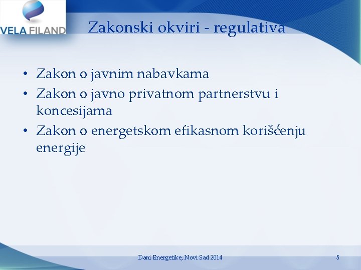 Zakonski okviri - regulativa • Zakon o javnim nabavkama • Zakon o javno privatnom Zakonski okviri - regulativa • Zakon o javnim nabavkama • Zakon o javno privatnom