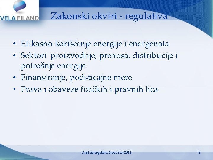 Zakonski okviri - regulativa • Efikasno korišćenje energije i energenata • Sektori proizvodnje, prenosa, Zakonski okviri - regulativa • Efikasno korišćenje energije i energenata • Sektori proizvodnje, prenosa,
