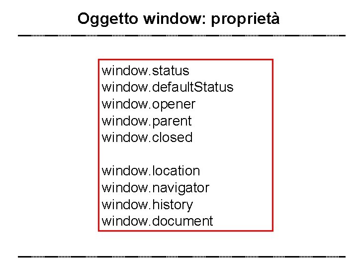 Oggetto window: proprietà window. status window. default. Status window. opener window. parent window. closed