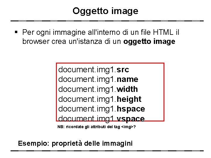 Oggetto image Per ogni immagine all'interno di un file HTML il browser crea un'istanza