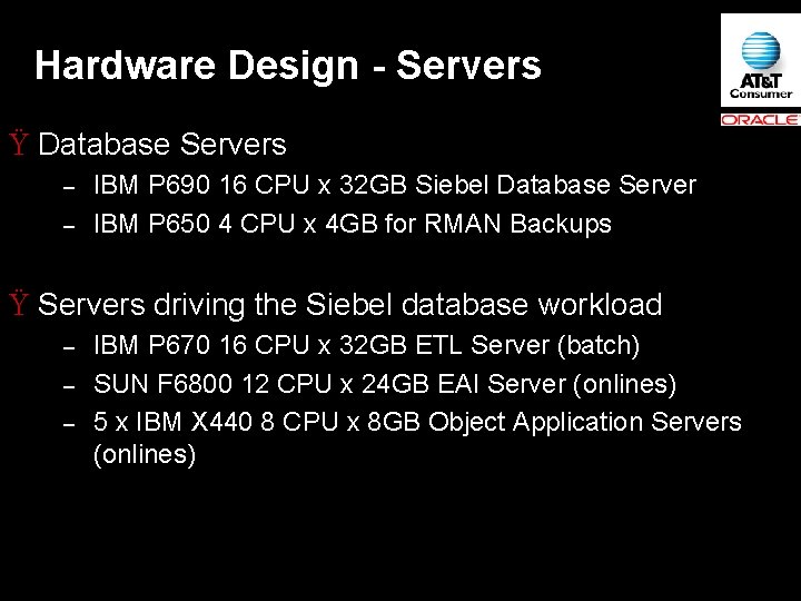 Hardware Design - Servers Ÿ Database Servers – – IBM P 690 16 CPU