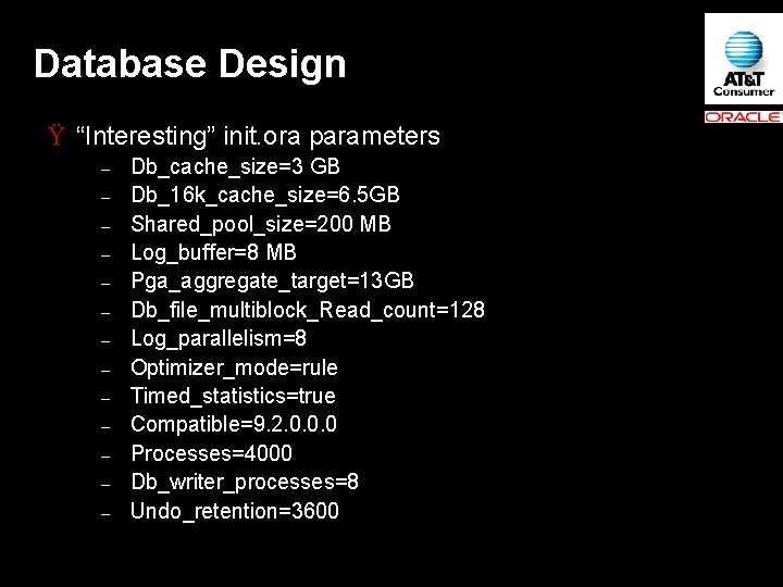 Database Design Ÿ “Interesting” init. ora parameters – – – – Db_cache_size=3 GB Db_16