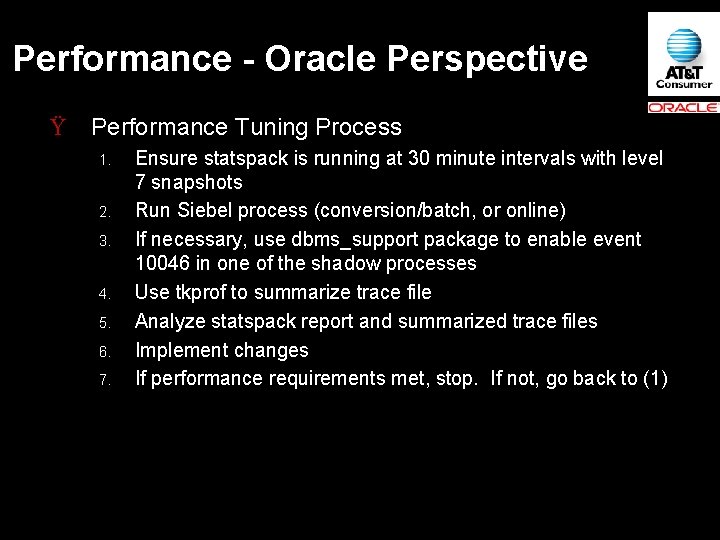 Performance - Oracle Perspective Ÿ Performance Tuning Process 1. 2. 3. 4. 5. 6.
