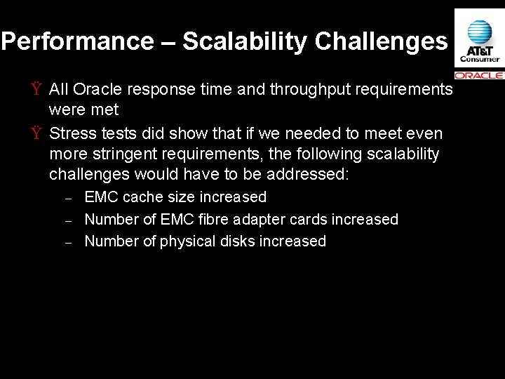 Performance – Scalability Challenges Ÿ All Oracle response time and throughput requirements were met