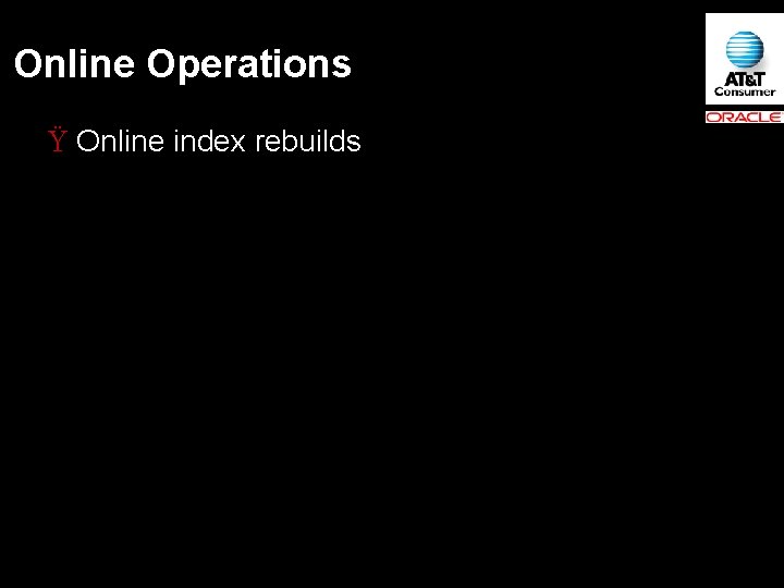 Online Operations Ÿ Online index rebuilds 