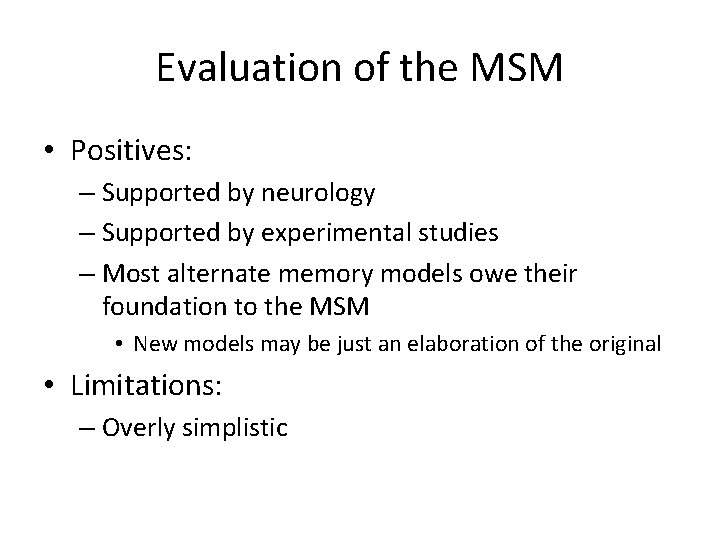 Evaluation of the MSM • Positives: – Supported by neurology – Supported by experimental