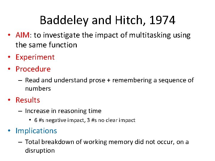 Baddeley and Hitch, 1974 • AIM: to investigate the impact of multitasking using the