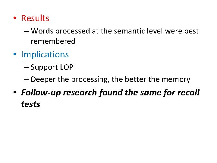  • Results – Words processed at the semantic level were best remembered •
