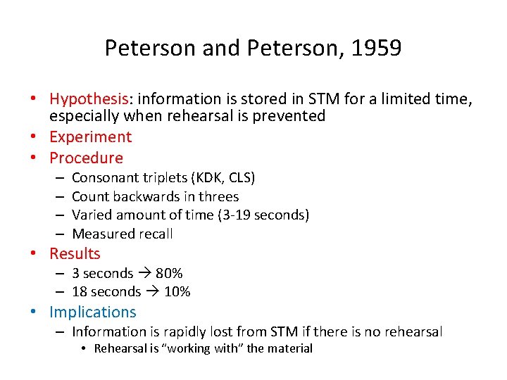 Peterson and Peterson, 1959 • Hypothesis: information is stored in STM for a limited